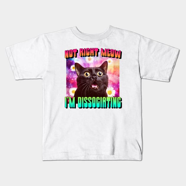 Not Right Meow! Funny Cat Dissociating Kids T-Shirt by Tip Top Tee's